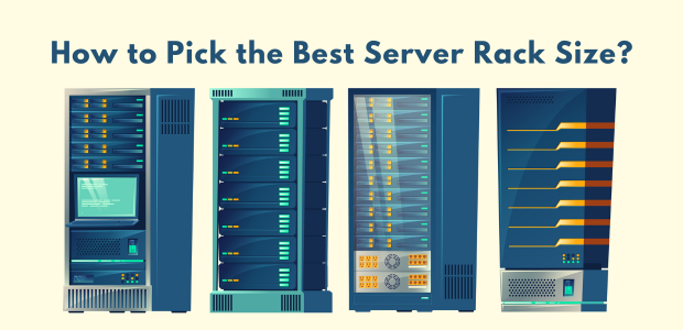 How to Pick the Best Server Rack Size for Your Needs
